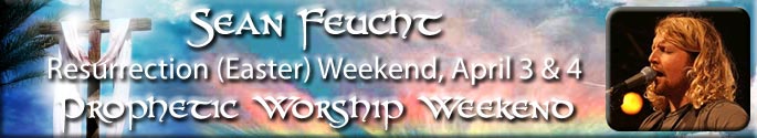 Resurrection Weekend Prophetic Worship Conference with Sean Feucht, April 2-4, 2010